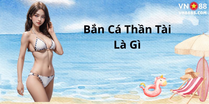 Bắn cá thần tài là gì tại VN88