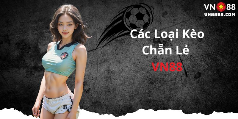 Các loại kèo chẵn lẻ tại VN88