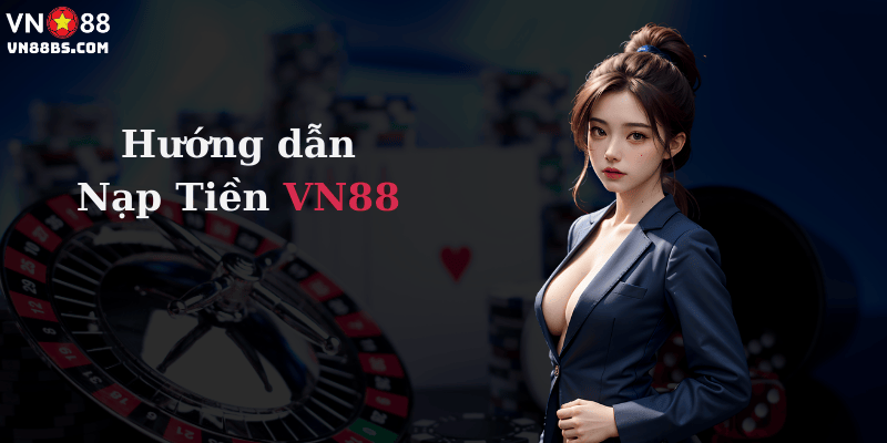 Hướng dẫn nạp tiền tại VN88