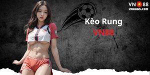 Kèo rung VN88