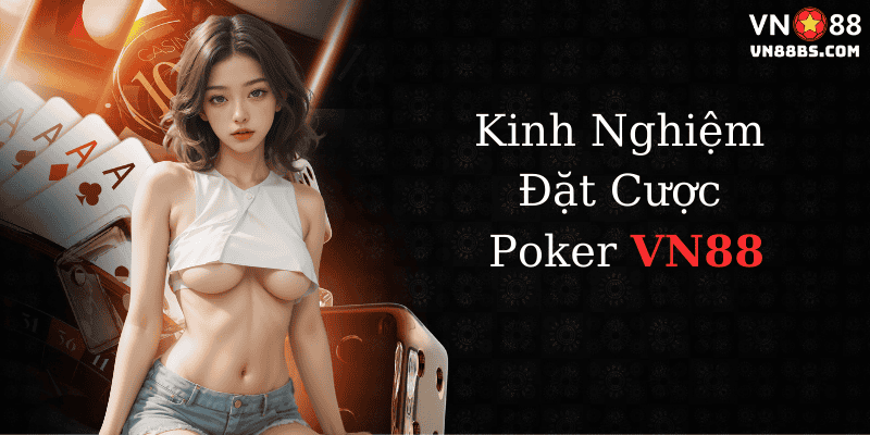 Kinh nghiệm đặt cược Poker VN88