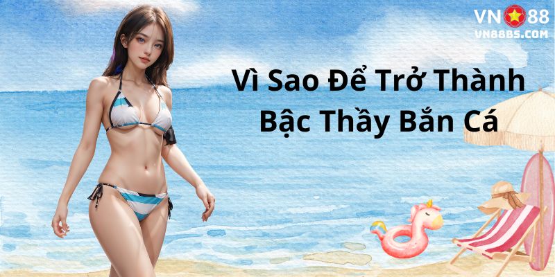 Vì sao nhiều người lại muốn trở thành bậc thầy bắn cá
