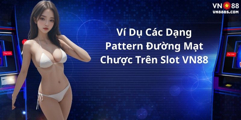 Pattern Thường Gặp Trong Đường Mạt Chược Game Slot VN88
